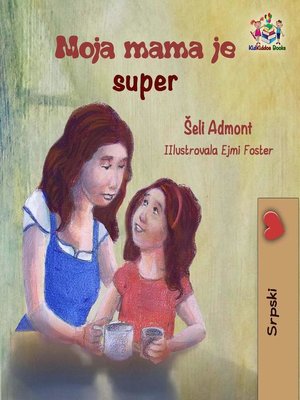 cover image of Moja mama je super (My Mom is Awesome Serbian Latin)